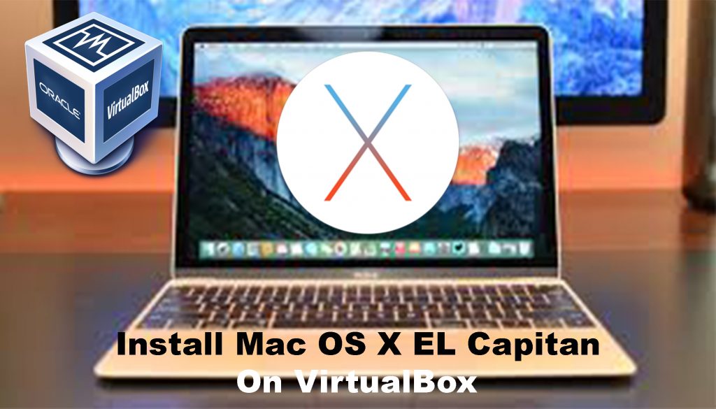 How to Install Mac OS X EL Capitan on Virtualbox on Windows