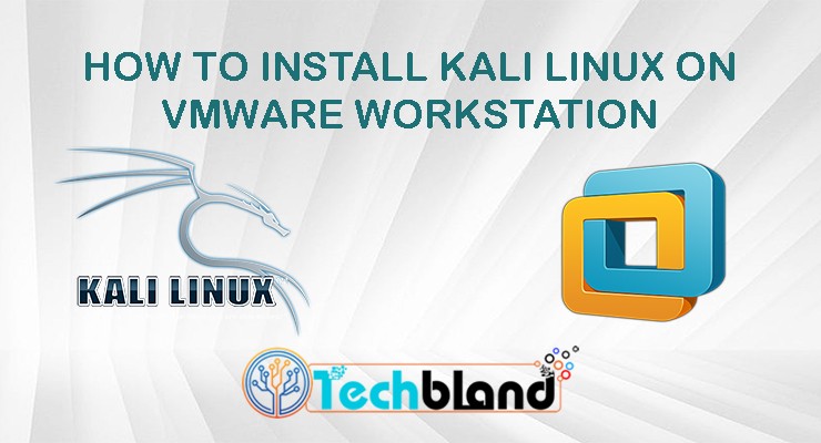 How to Install Kali Linux On VMware Workstation - Step by Step