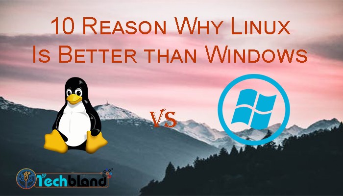 10 Reasons Why Linux Is Better Than Windows Linux Vs Windows 6625