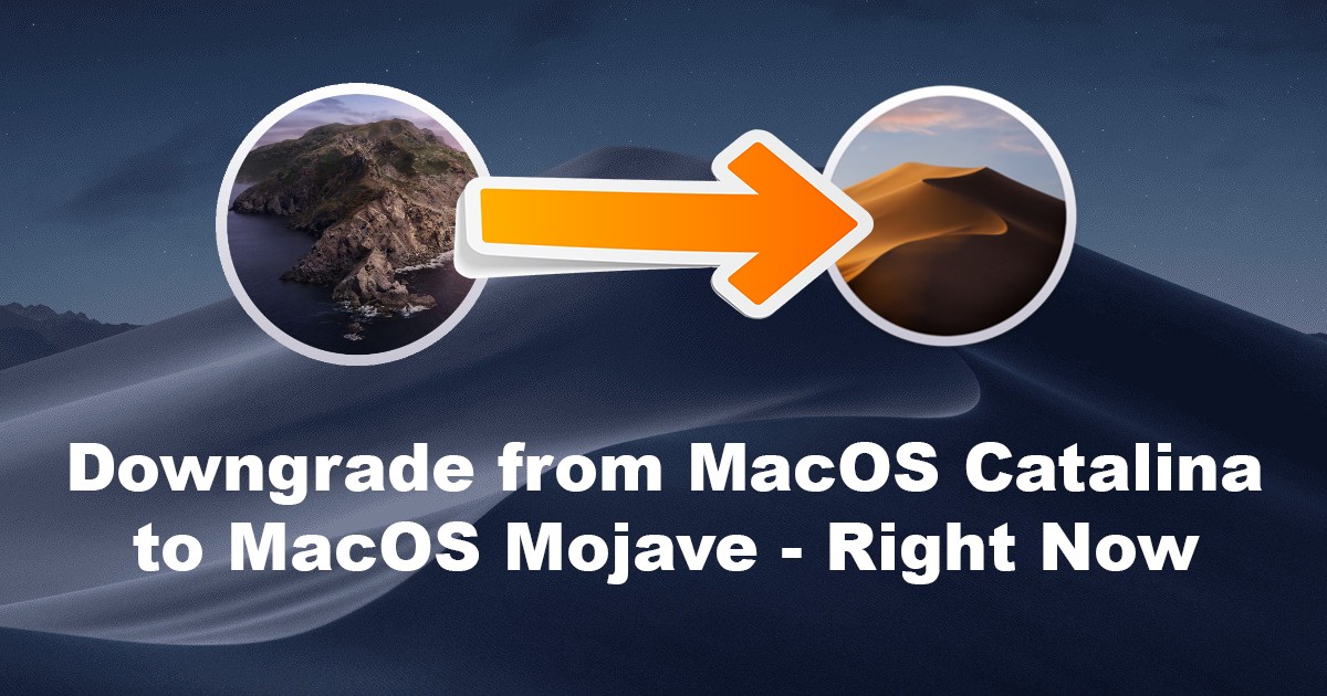 How to Downgrade from MacOS Catalina to MacOS Mojave