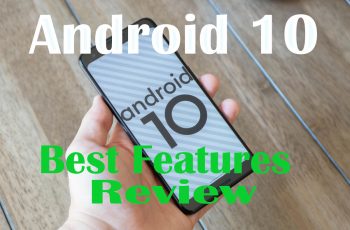 Android 10 Best Features Review