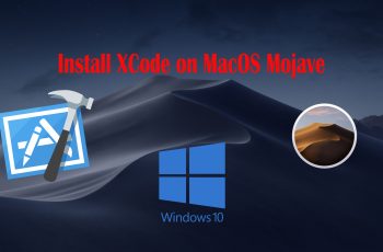 How to Iinstall XCode on MacOS Mojave using Windows
