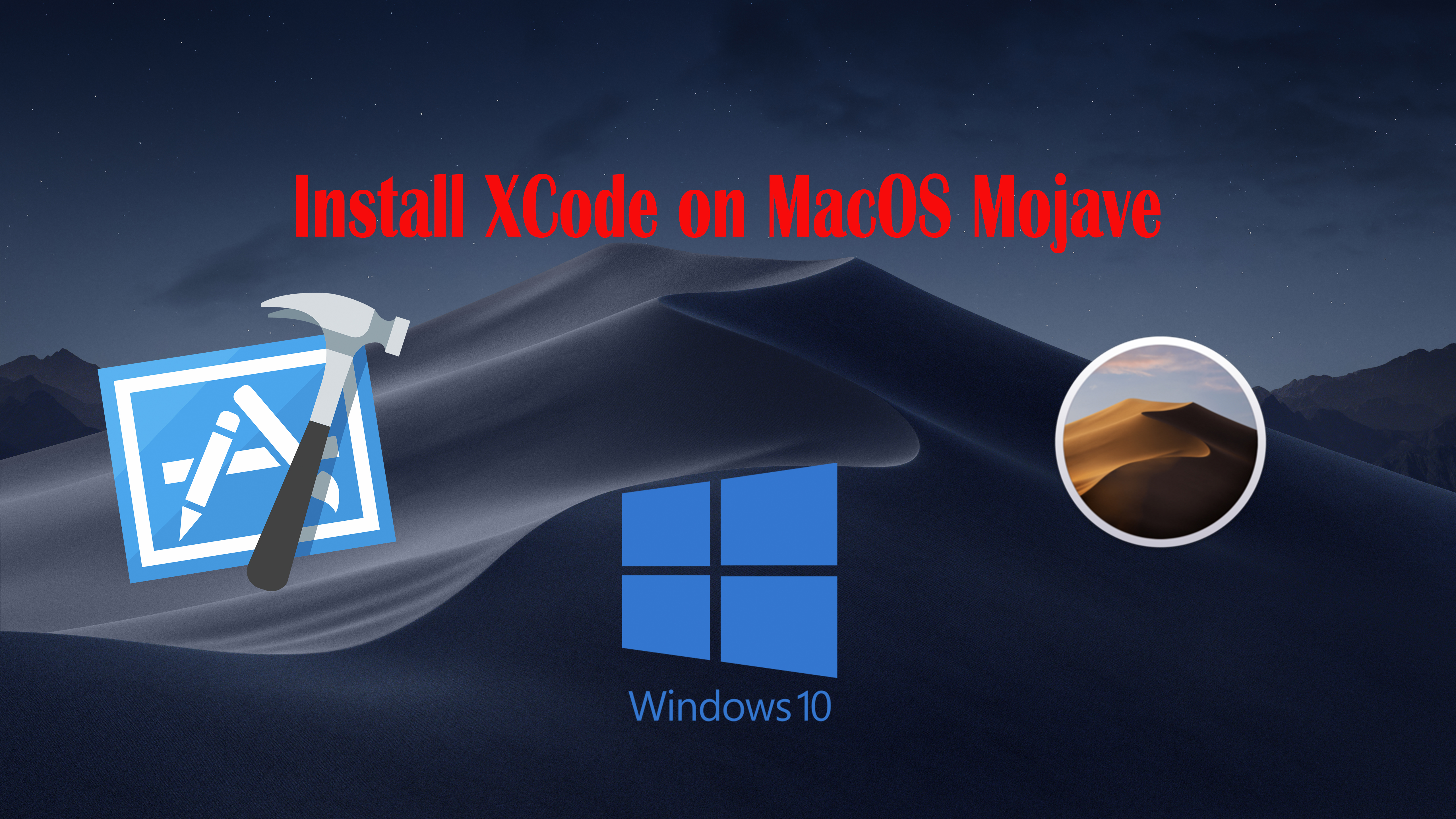 How to Iinstall XCode on MacOS Mojave using Windows