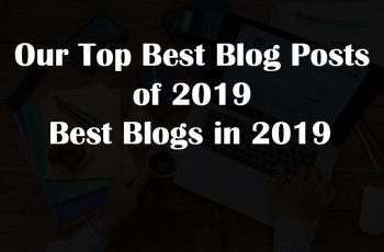 Our Most Top Blog Posts of 2019 – Best Blogs in 2019