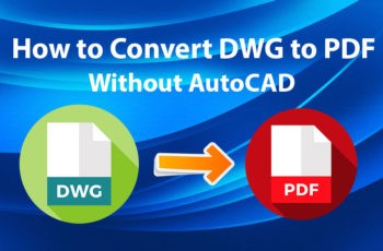How to Convert DWG to PDF without AutoCAD