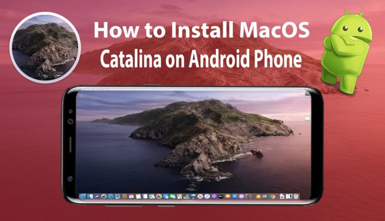 How to Install MacOS Catalina on Android Phone