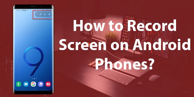 How to Record Screen On Android Phone