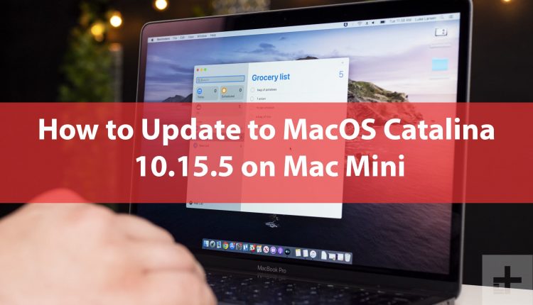 How to Update to MacOS Catalina 10.15.5 on Mac Mini