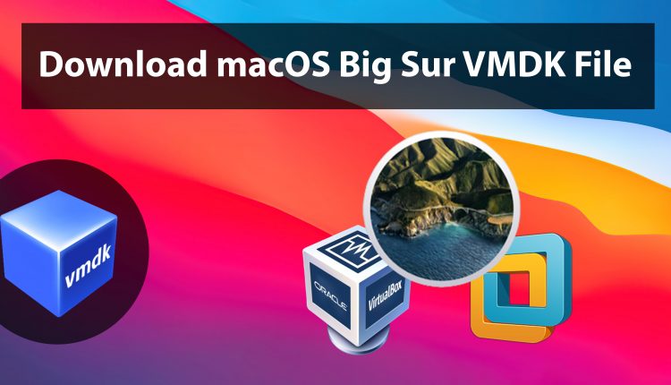 Download macOS Big Sur VMDK File