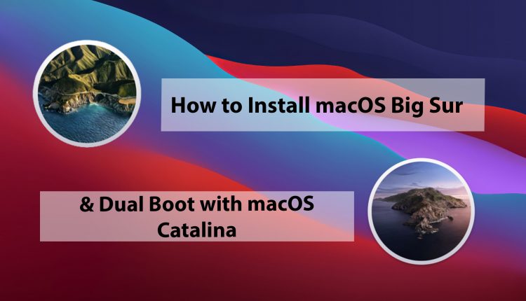 How to Install macOS Big Sur and Dual Boot with Catalina