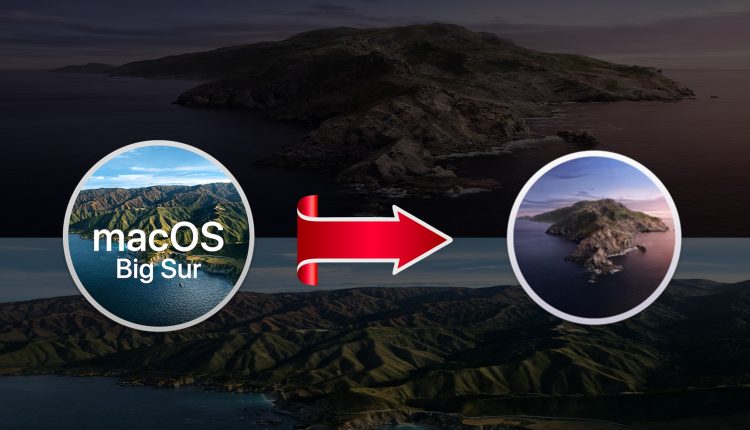 How to Downgrade fro macOS Big Sur to macOS Catalina