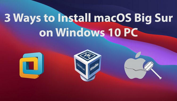 3 Ways to Install maccOS Big Sur on Windows 10 PC