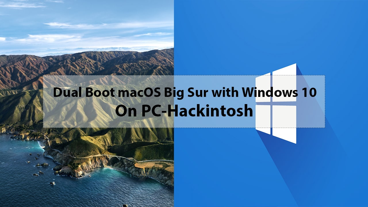 How to Dual Boot macOS Big Sur with Windows 10 on PC-Hackintosh