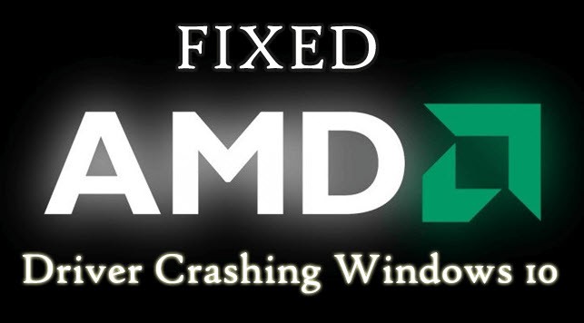 How To Fix AMD Driver Crashing on Windows 10 PC?