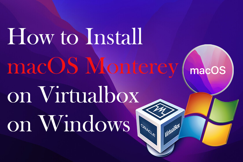 How to Install macOS Monterey on Virtualbox on Windows PC