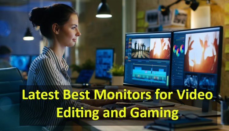 latest best monitors for video editing and gaming