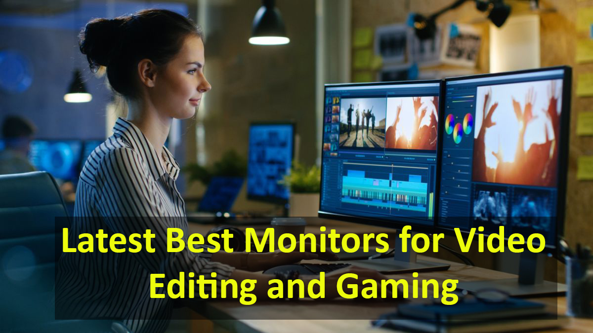latest best monitors for video editing and gaming