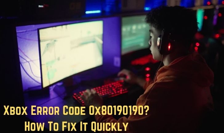 Xbox Error Code 0x80190190? How To Fix It Quickly