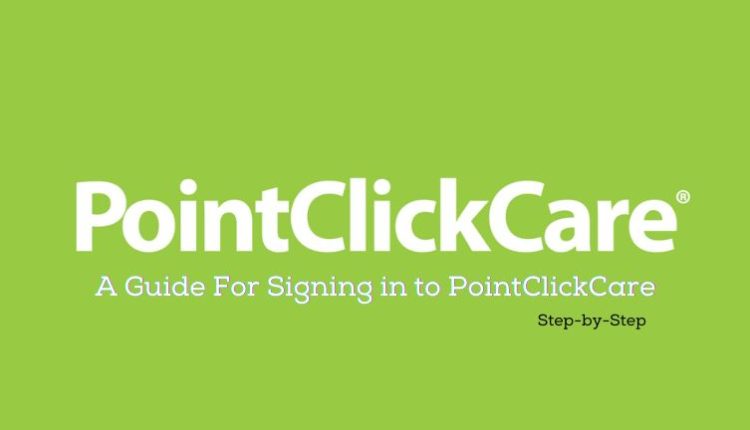 PointClickCare Login: An Essential Guide for Healthcare Professionals