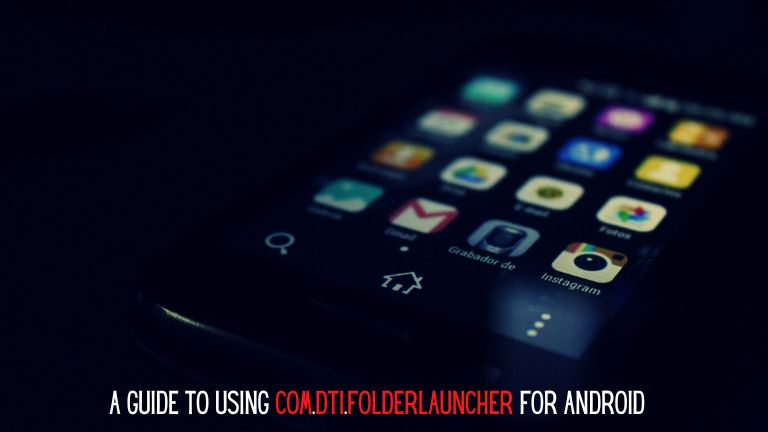 A Guide to Using com.dti.folderlauncher for Android