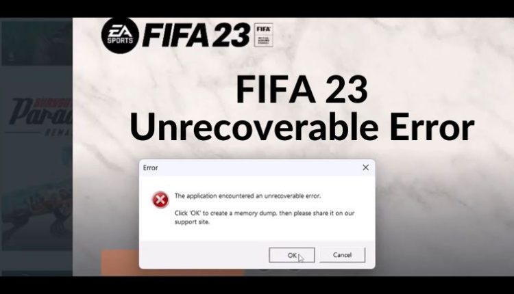FIFA 23 Unrecoverable Error