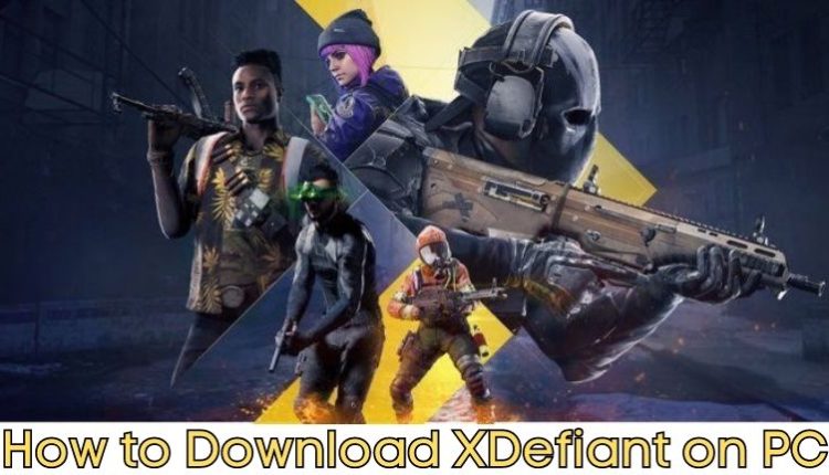 How to Download XDefiant on PC