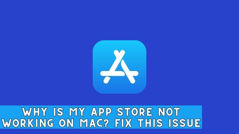 Why is My App Store Not Working on Mac? Fix This Issue