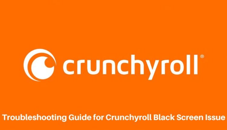 Troubleshooting Guide for Crunchyroll Black Screen Issue