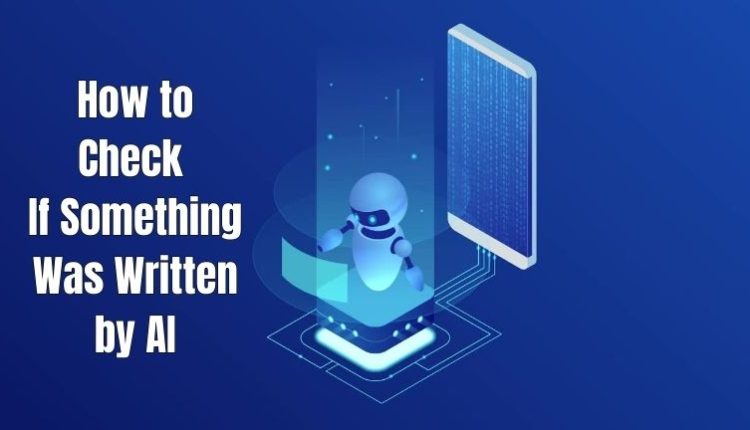 How to Check If Something Was Written by AI