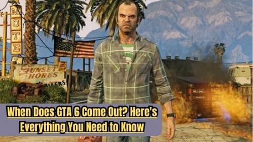 When Does GTA 6 Come Out?