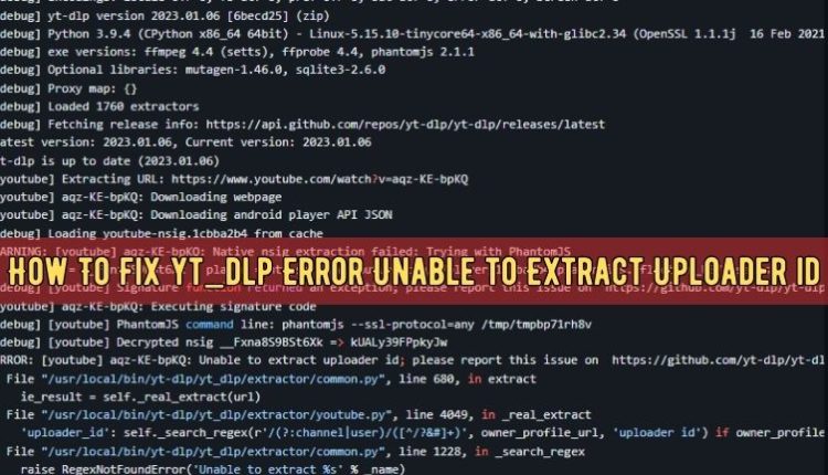 How To Fix yt_dlp Error Unable to Extract Uploader id