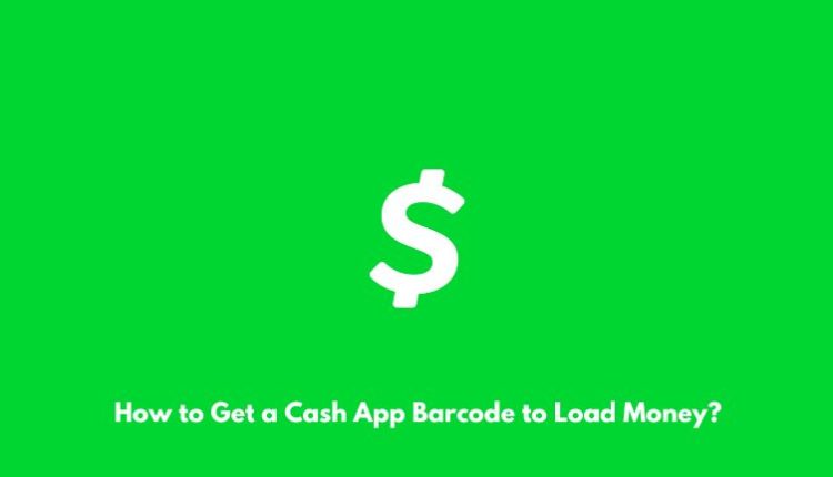 How to Get a Cash App Barcode to Load Money?