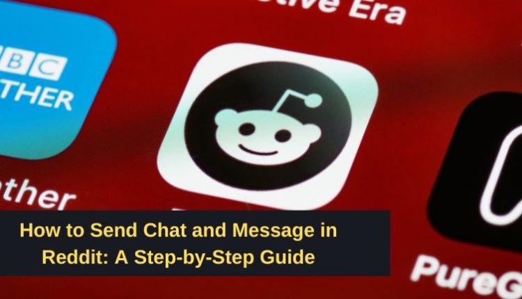 How to Send Chat and Message in Reddit: A Step-by-Step Guide