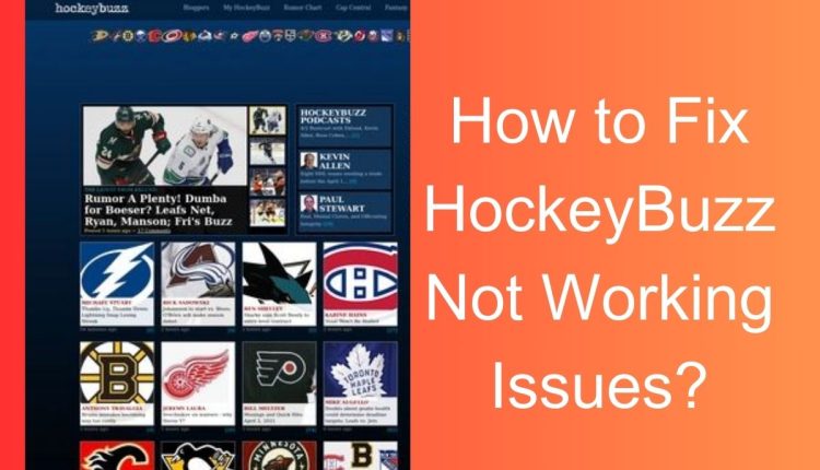 How to Fix HockeyBuzz Not Working Issues?