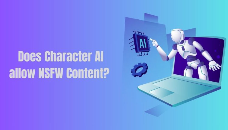 Does Character AI allow NSFW Content?