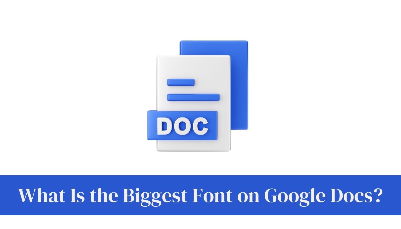 what-is-the-biggest-font-on-google-docs